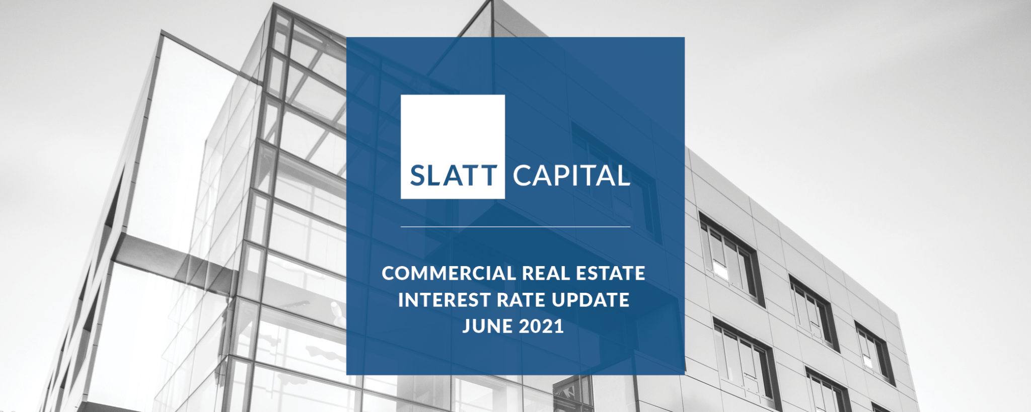 commercial-real-estate-interest-rate-update-june-2021-slatt-capital